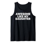 Awesome Like My Daughter Shirt Funny Fathers Day Vintage Tank Top