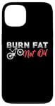 iPhone 13 Burn Fat Not Oil Fat Bike Design Fat Tires Biker Fat Bike Case