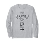 The day cancer showed up in my life God showed up bigger Long Sleeve T-Shirt