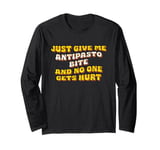 Just Give Me the Antipasto Bite Antipasti Bites Thanksgiving Long Sleeve T-Shirt