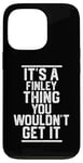 Coque pour iPhone 13 Pro It's a Finley Thing You Wouldn't Get It - Nom de famille