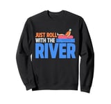 Just Roll With the River Tubing Sweatshirt