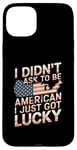 Coque pour iPhone 15 Plus Citations américaines « I Didn't Ask To Be American I Just Got Lucky »