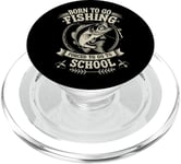 Born To Go Fishing Forced School Kids Humour Fisherman Youth PopSockets PopGrip pour MagSafe