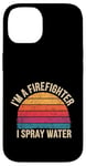 Coque pour iPhone 14 I'm A Firefighter I Spray Water Sauvetage Humour |--