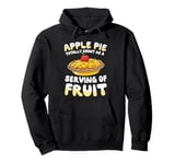 Apple Pie Totally Count As A Serving Of Fruit Pullover Hoodie