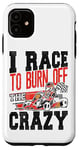 iPhone 11 Go Kart Racing Vintage I Race To Burn Off The Crazy Case