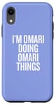 iPhone XR I'M OMARI DOING OMARI THINGS Funny Unique Case