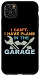 Coque pour iPhone 11 Pro Max I Can't I Have Plans In The Garage Mechanic Car Amateur