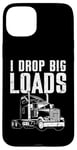 Coque pour iPhone 15 Plus I Drop Big Loads Semi Truck Driver Trucker