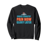 Cross Country Pain Now Glory Later T-Shirt - Running Shirt Sweatshirt