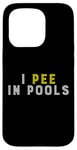 Coque pour iPhone 15 Pro Funny I PEE IN POOLS PISCINE Gonflable Piscine Grande Piscine