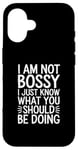 iPhone 16 I'm Not Bossy I Just Know What You Should Be Doing Men Women Case