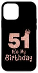 iPhone 12 mini 51 It's My Birthday 51 Years Old Happy 51st Birthday Girl Case