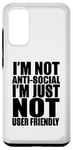 Coque pour Galaxy S20 Drôle - I'm Not Anti-Social I'm Just Not User Friendly
