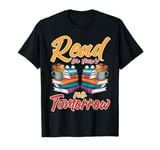 Library Read Like There Is No Tomorrow T-Shirt