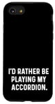 Coque pour iPhone SE (2020) / 7 / 8 I'd Rather Be Playing My Accordéon - Orchestre