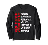 Reading Japanese Is Really Easy - Learn to Read Japanese Long Sleeve T-Shirt