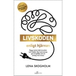 Livskoden enligt hjärnan : bygg starka hjärnmuskler som laddar dig med energi, ger livsglädje och en airbag mot stress (inbunden)