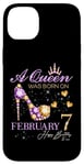 iPhone 14 Plus A Queen Was Born on February 7 Happy Birthday To Me Queen Case