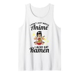 I don't just watch anime I also eat ramen anime merch Tank Top