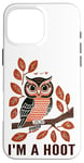 iPhone 16 Pro Max I'm A Hoot, Owl Pun Sarcastic Jokes Sayings Case