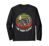 Retro Turkey Hunter Upland Hunting The Turkey Slayer Long Sleeve T-Shirt