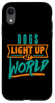 iPhone XR Dogs Light Up My World Pet Lovers Puppies Vets Case