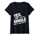 Womens Yes I'm Single Now Is Your Chance Life Funny Memes Sarcasm V-Neck T-Shirt