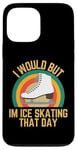 Coque pour iPhone 13 Pro Max Je voudrais mais je fais du patin à glace ce jour-là, humour rétro de patineur sur glace