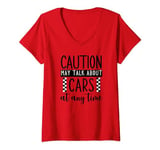 Womens Funny Car Lovers Caution May Talk About My Car At Any Time V-Neck T-Shirt