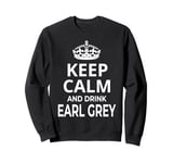 Earl Grey Tea Lovers / 'Keep Calm And Drink Earl Grey!' Sweatshirt