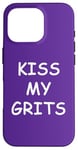 iPhone 16 Pro Kiss My Grits Funny TV Saying Case