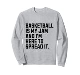 Basketball Is My Jam Sarcastic Funny Basketball Lover Sweatshirt