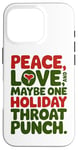 iPhone 16 Pro Peace Love And Maybe One Holiday Throat Punch Red Green Case