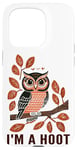 iPhone 15 Pro I'm A Hoot, Owl Pun Sarcastic Jokes Sayings Case