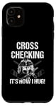 Coque pour iPhone 11 Cross Checking It's How I Hug Joueur de hockey sur glace