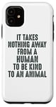 Coque pour iPhone 11 Animal Advocate : rien n'empêche l'homme d'être gentil avec les animaux