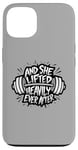 iPhone 13 Funny And She Lifted heavily Ever After Workout Motivation Case