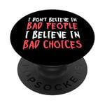 I Don't Believe In Bad People Believe In Bad Choices AA NA PopSockets PopGrip Adhésif