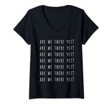 Womens Are We There Yet? T-Shirt V-Neck T-Shirt