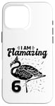 Coque pour iPhone 16 Pro Max I am Flamazing 6 Years Old – Fête d'anniversaire flamant rose