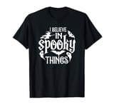 I Believe In Spooky Things Funny Halloween Costume T-Shirt