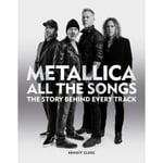 Metallica All the Songs (inbunden, eng)