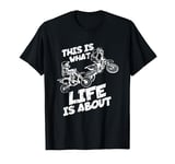 Dirt Bike - This is what life is about - Motocross Enduro T-Shirt