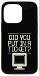 Coque pour iPhone 13 Pro Avez-vous mis en place un ticket ? Support informatique, bureau de service amusant