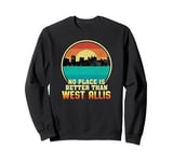 No Place is Better than West Allis Wisconsin Vintage Sunset Sweatshirt