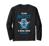 Artist Not Magic Wand Holder Tattooing Body Art Tattoo Long Sleeve T-Shirt