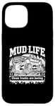 Coque pour iPhone 15 Mud Life - Clean Trucks Are Boring - Camion de boue tout-terrain