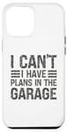 Coque pour iPhone 12 Pro Max I Can't I Have Plans In The Garage Mechanic Car Amateur